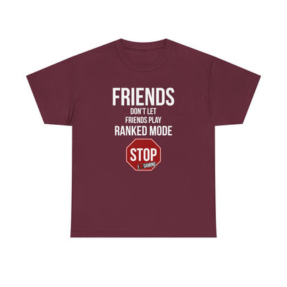 Friends Don't Let Friends Play Ranked Mode