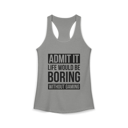 Admit It, Life Would Be Boring Without Gaming