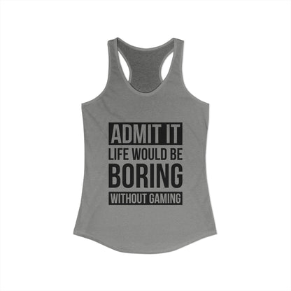Admit It, Life Would Be Boring Without Gaming