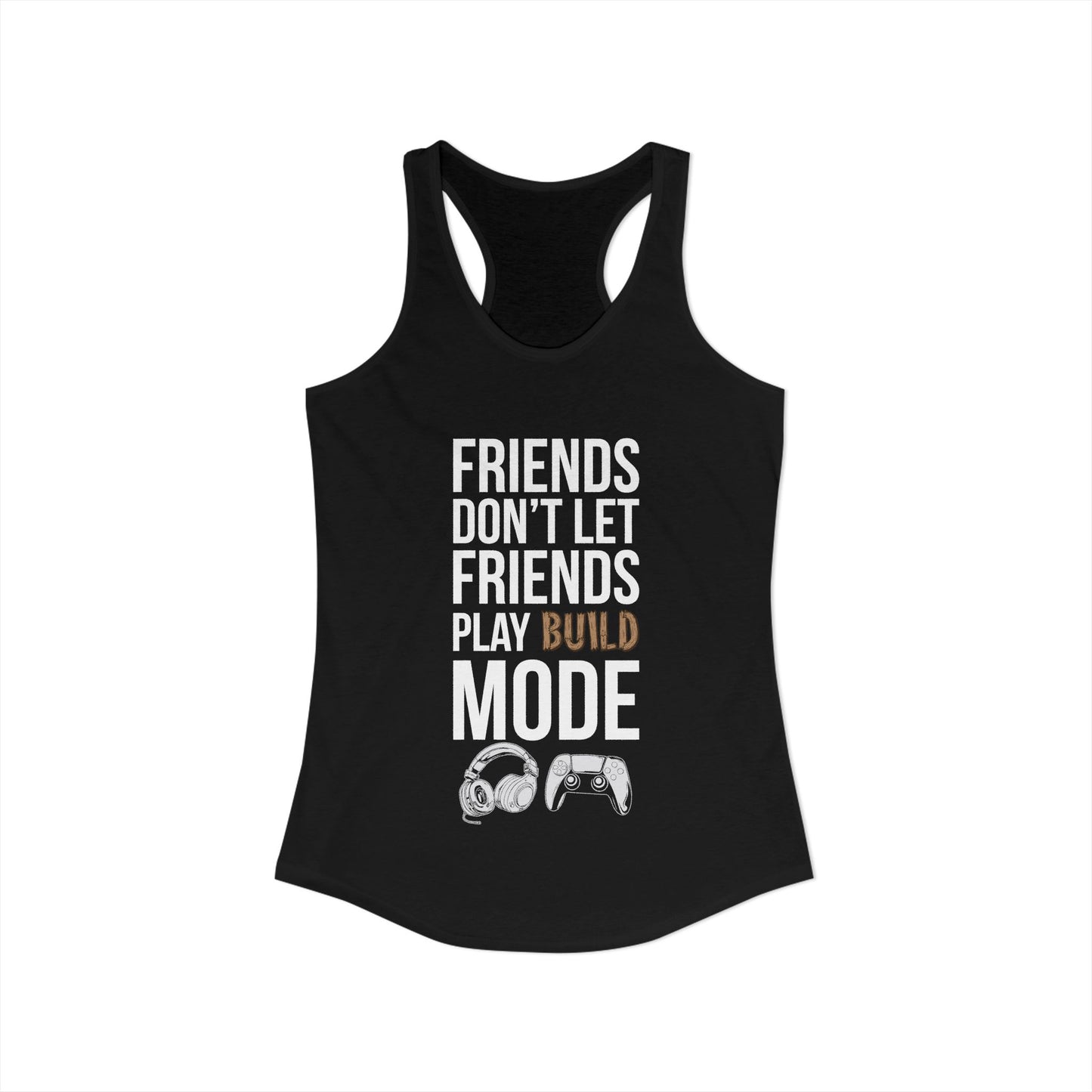 Friends Don't Let Friends Play Build Mode