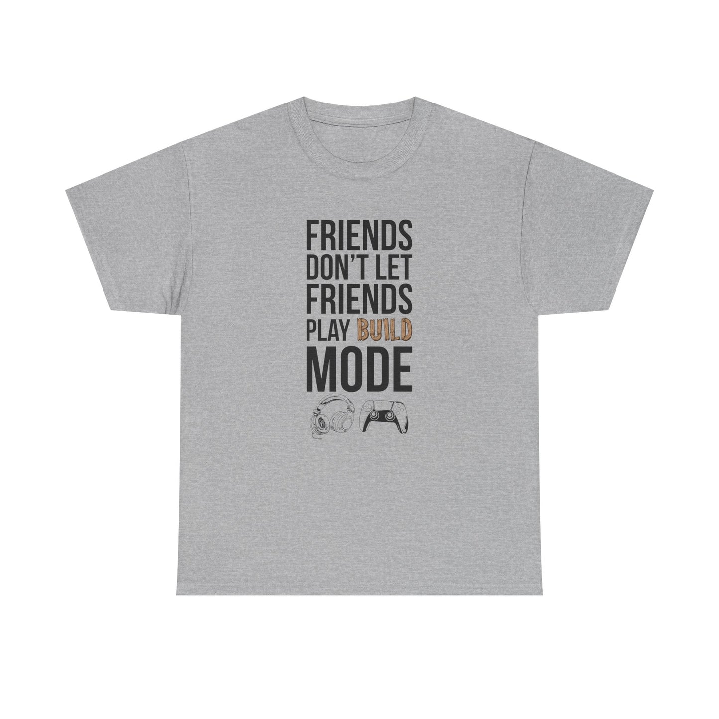 Friends Don't Let Friends Play Build Mode
