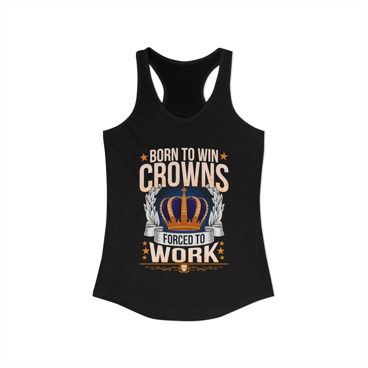 Born to Win Crowns - Forced to Work