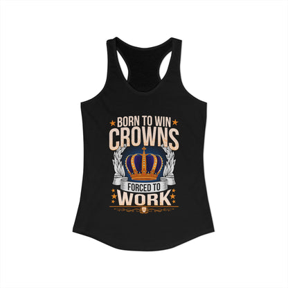 Born to Win Crowns - Forced to Work