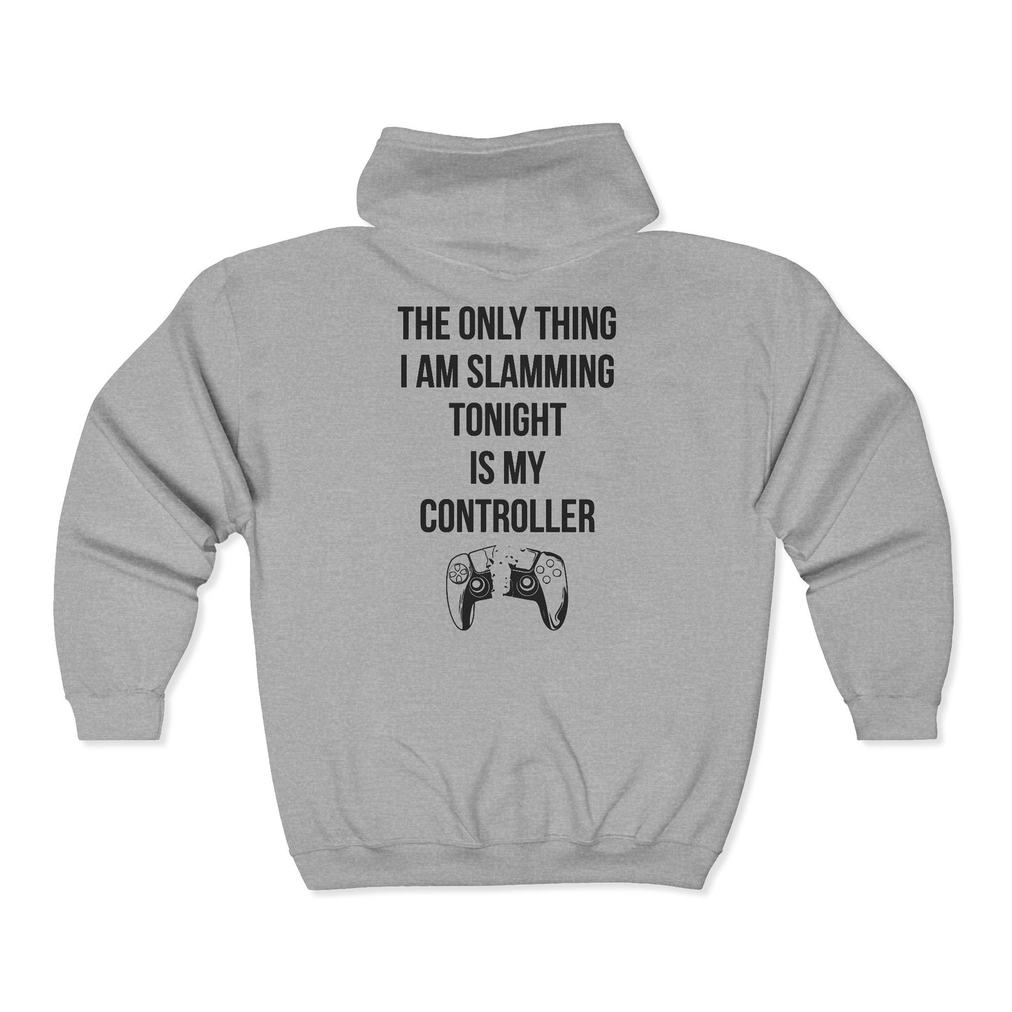 The Only Thing I am Slamming Tonight is my Controller