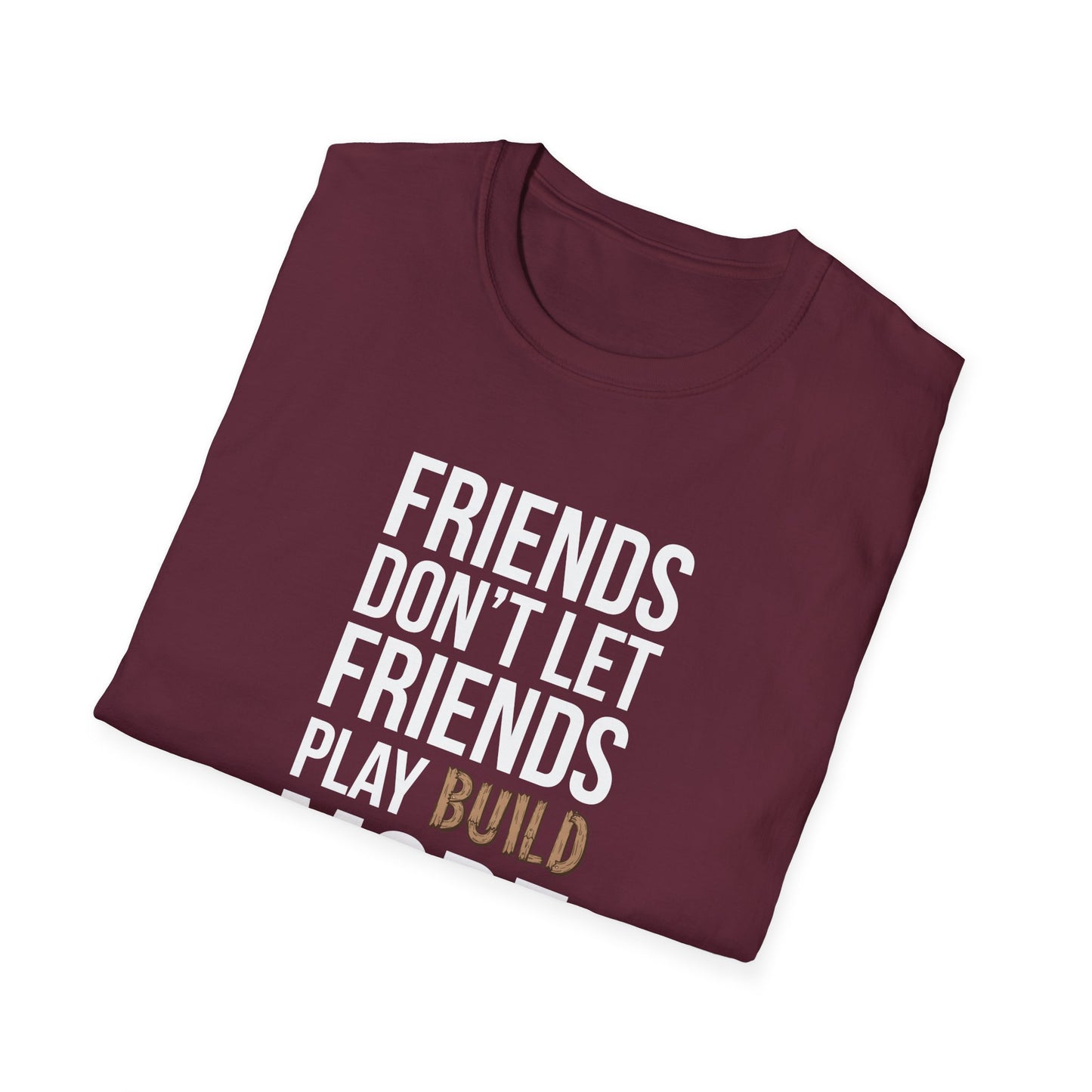 Friends Don't Let Friends Play Build Mode