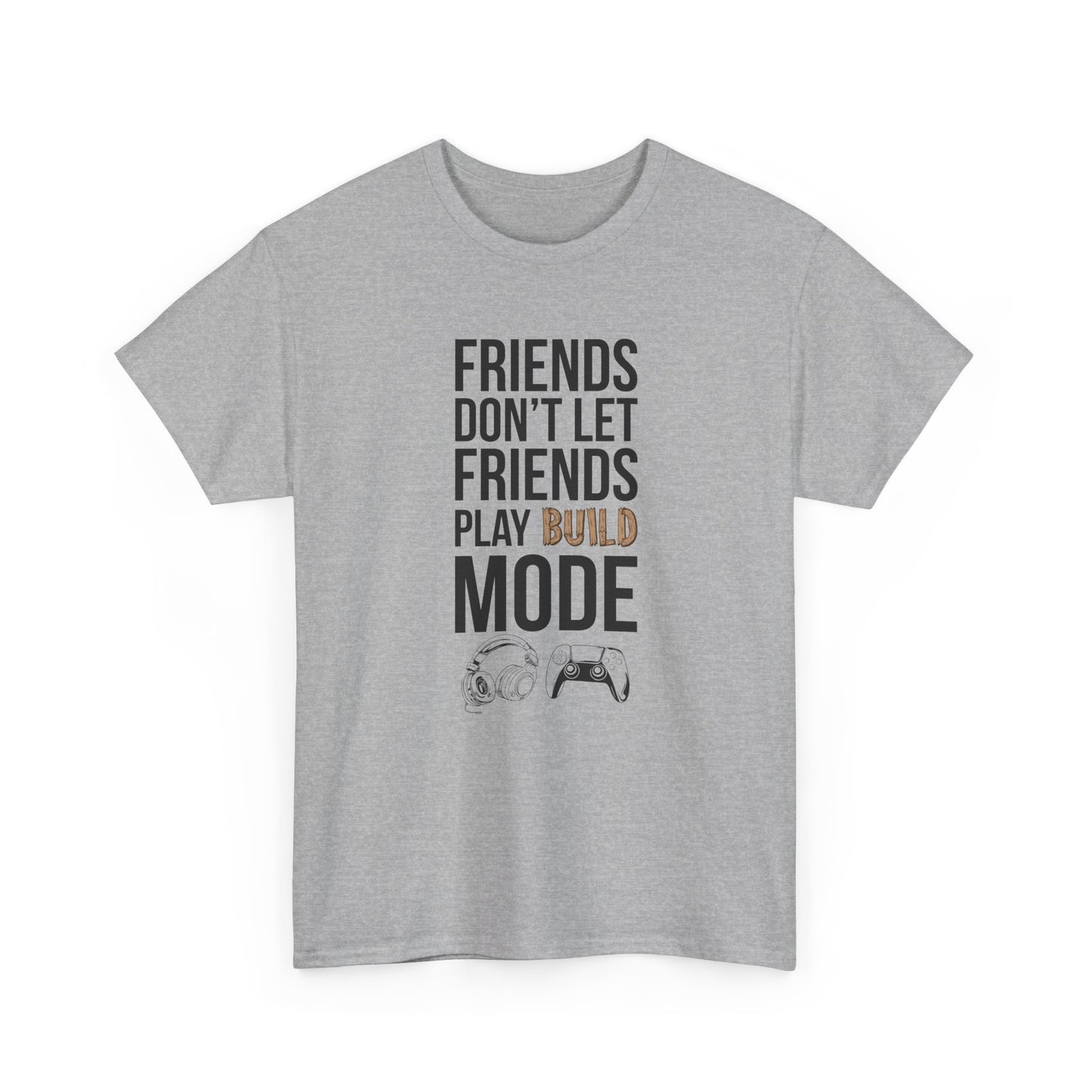 Friends Don't Let Friends Play Build Mode