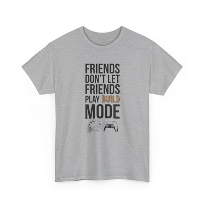 Friends Don't Let Friends Play Build Mode