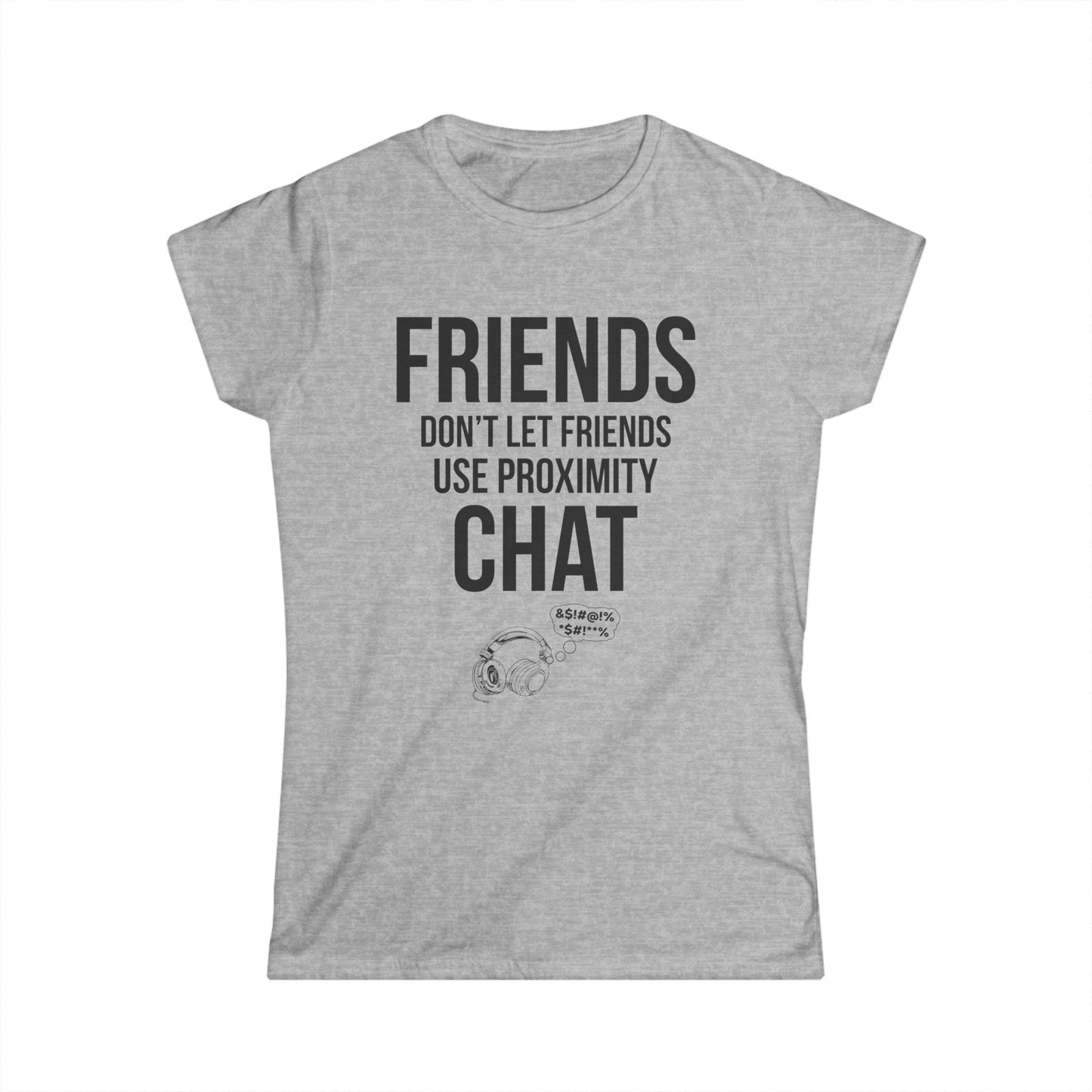 Friends Don't Let Friends Use Proximity Chat