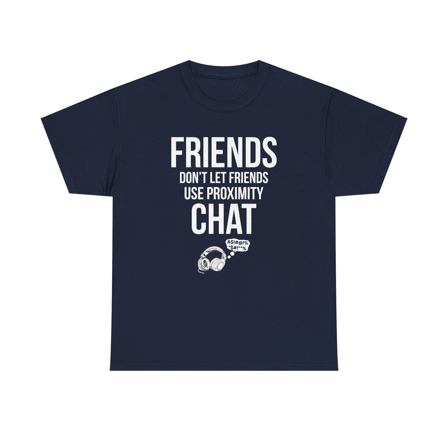 Friends Don't Let Friends Use Proximity Chat