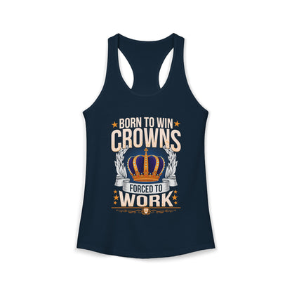Born to Win Crowns - Forced to Work