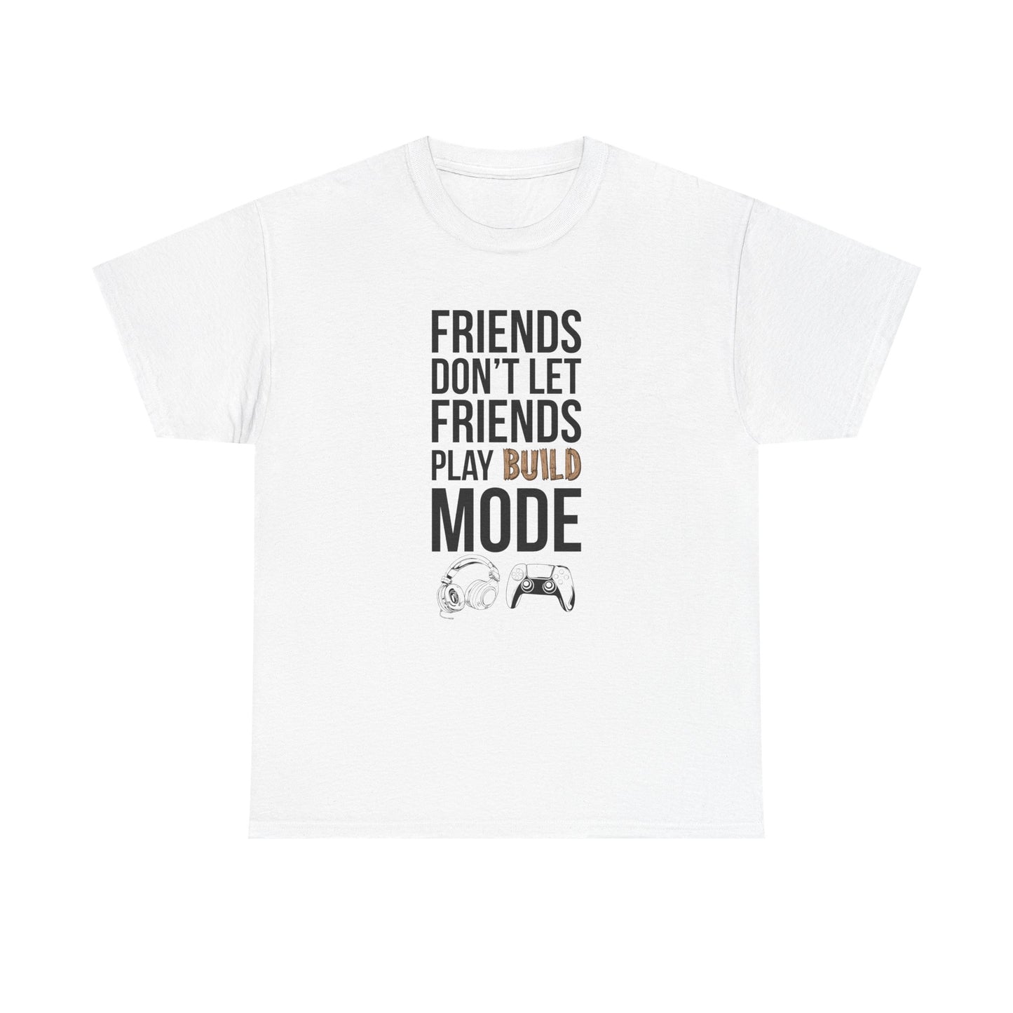 Friends Don't Let Friends Play Build Mode