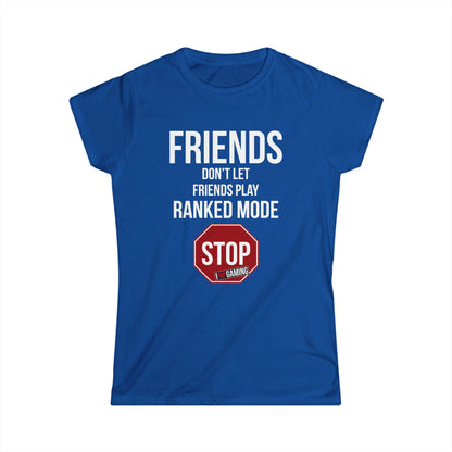 Friends Don't Let Friends Play Ranked Mode