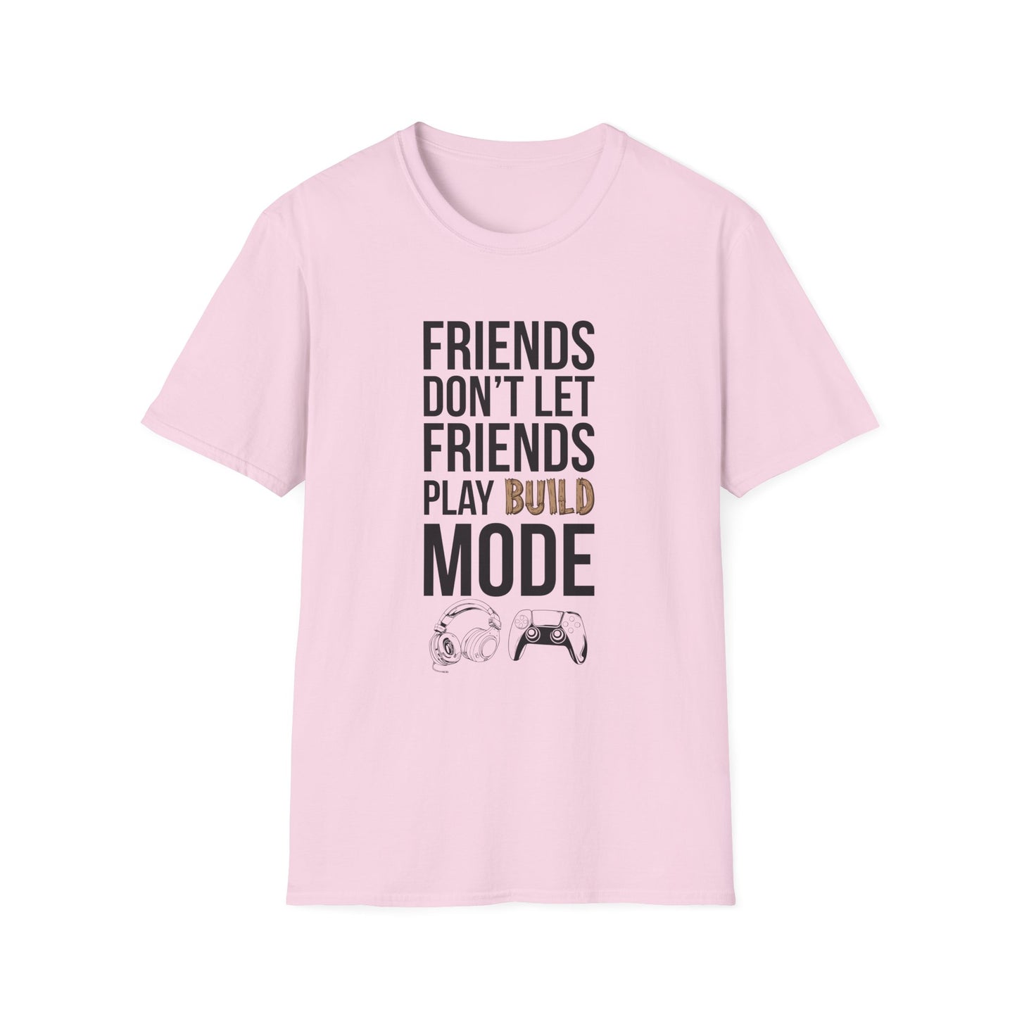 Friends Don't Let Friends Play Build Mode