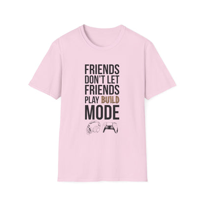 Friends Don't Let Friends Play Build Mode