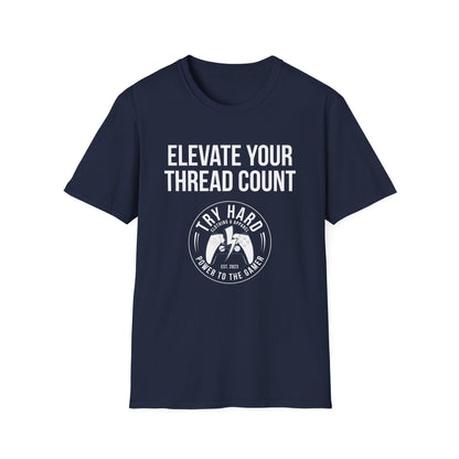 Elevate Your Thread Count (Try Hard Logo)