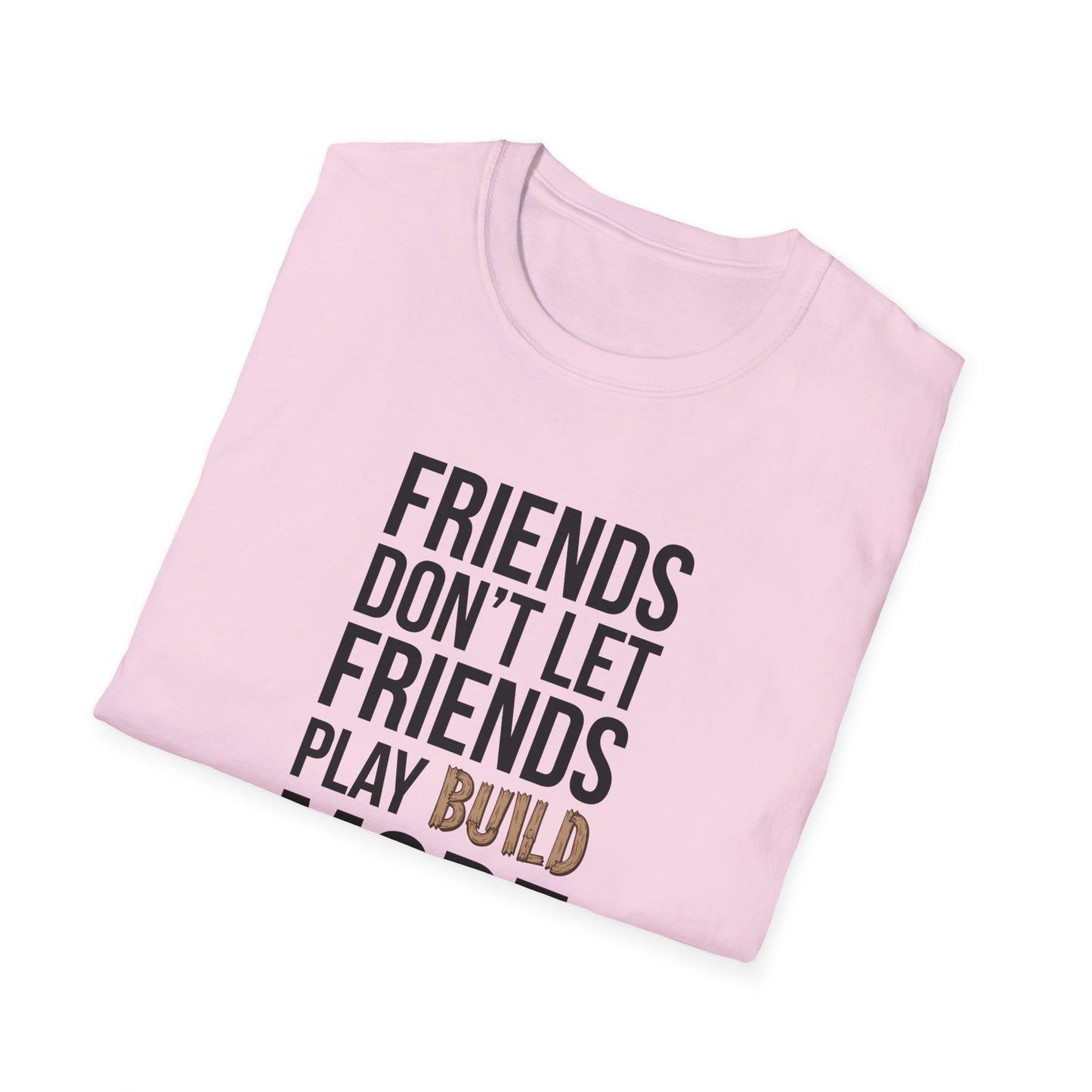 Friends Don't Let Friends Play Build Mode