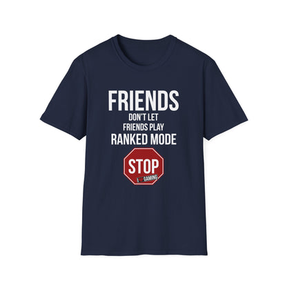 Friends Don't Let Friends Play Ranked Mode