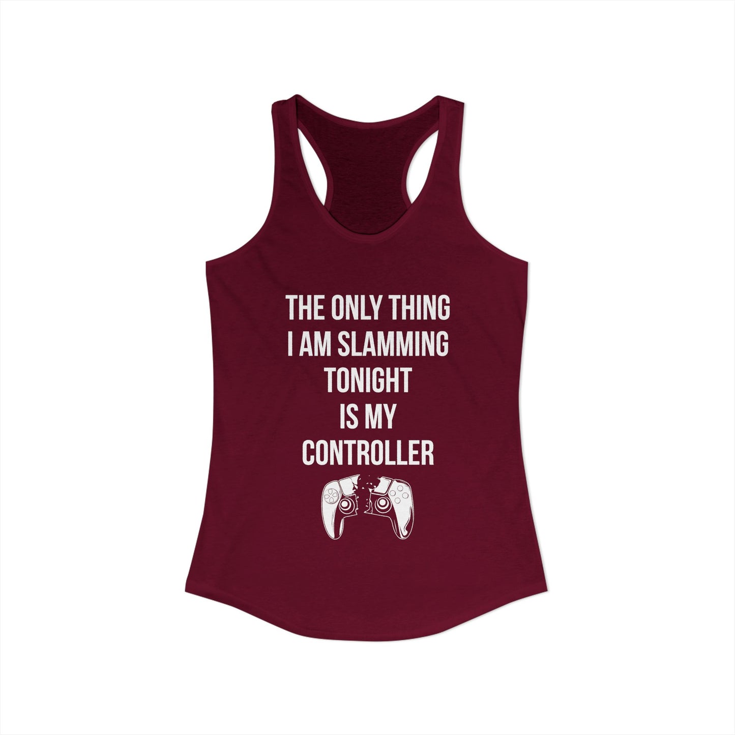 The Only Thing I am Slamming Tonight is my Controller