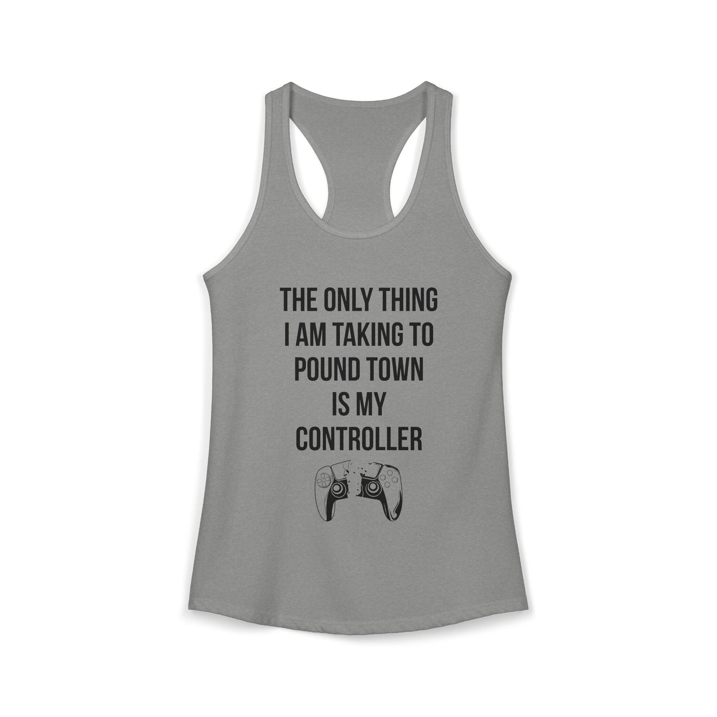 The Only Thing I am Taking To Pound Town is my Controller