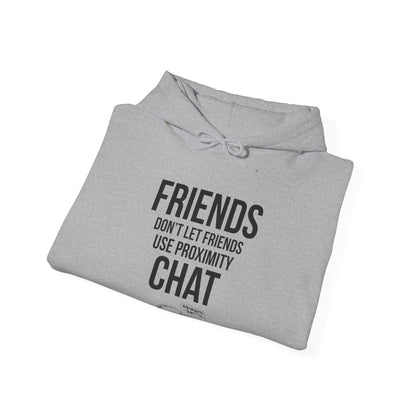 Friends Don't Let Friends Use Proximity Chat