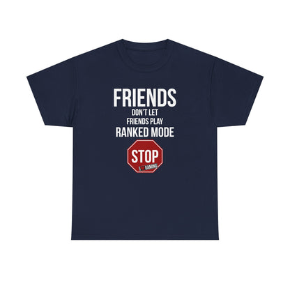 Friends Don't Let Friends Play Ranked Mode