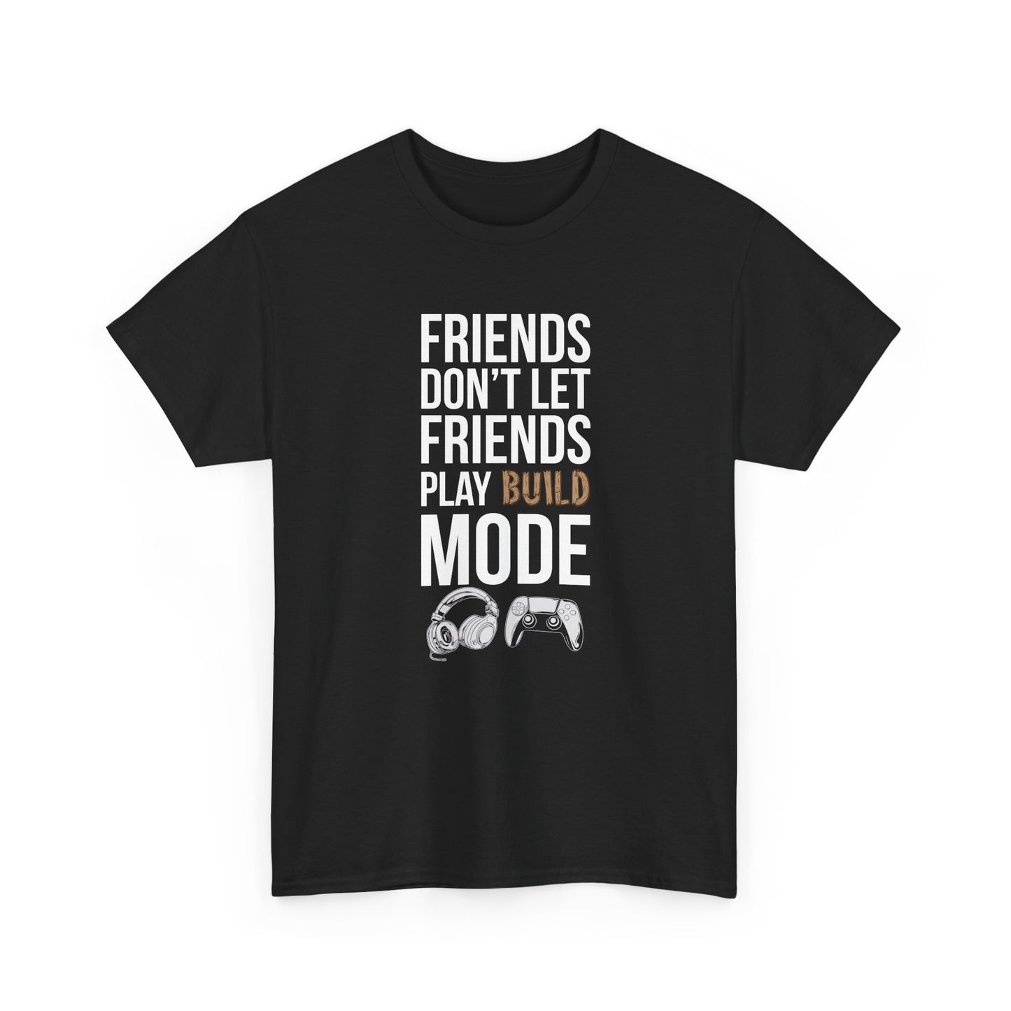 Friends Don't Let Friends Play Build Mode