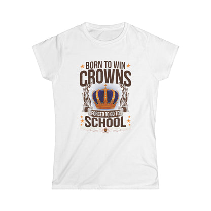 Born to Win Crowns — Forced to go to School
