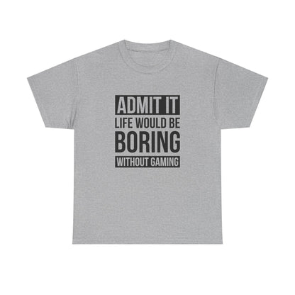 Admit It, Life Would Be Boring Without Gaming