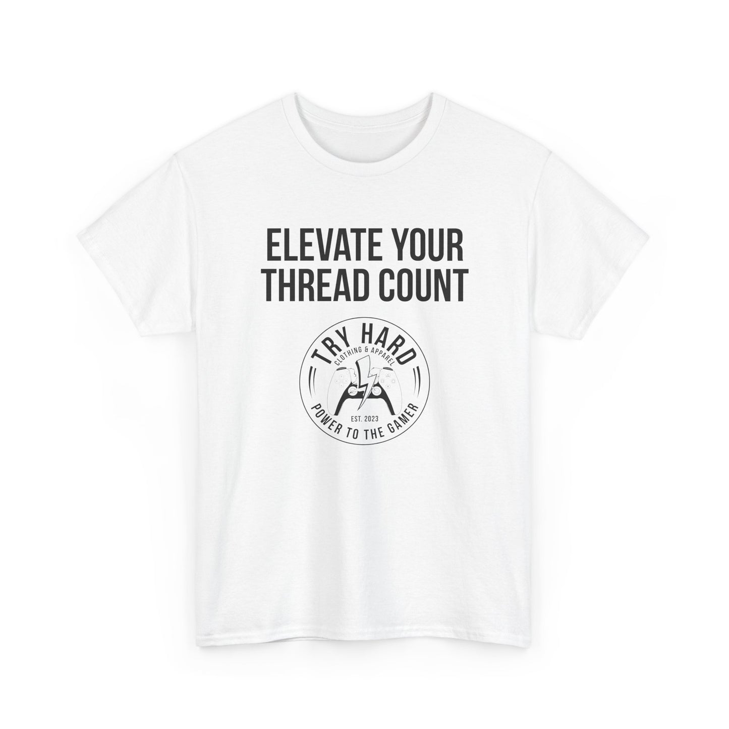 Elevate Your Thread Count (Try Hard Logo)