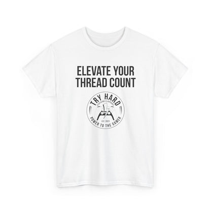Elevate Your Thread Count (Try Hard Logo)