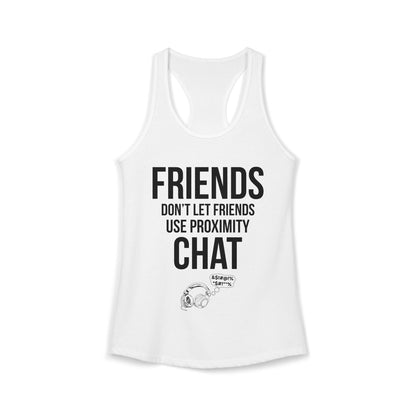Friends Don't Let Friends Use Proximity Chat