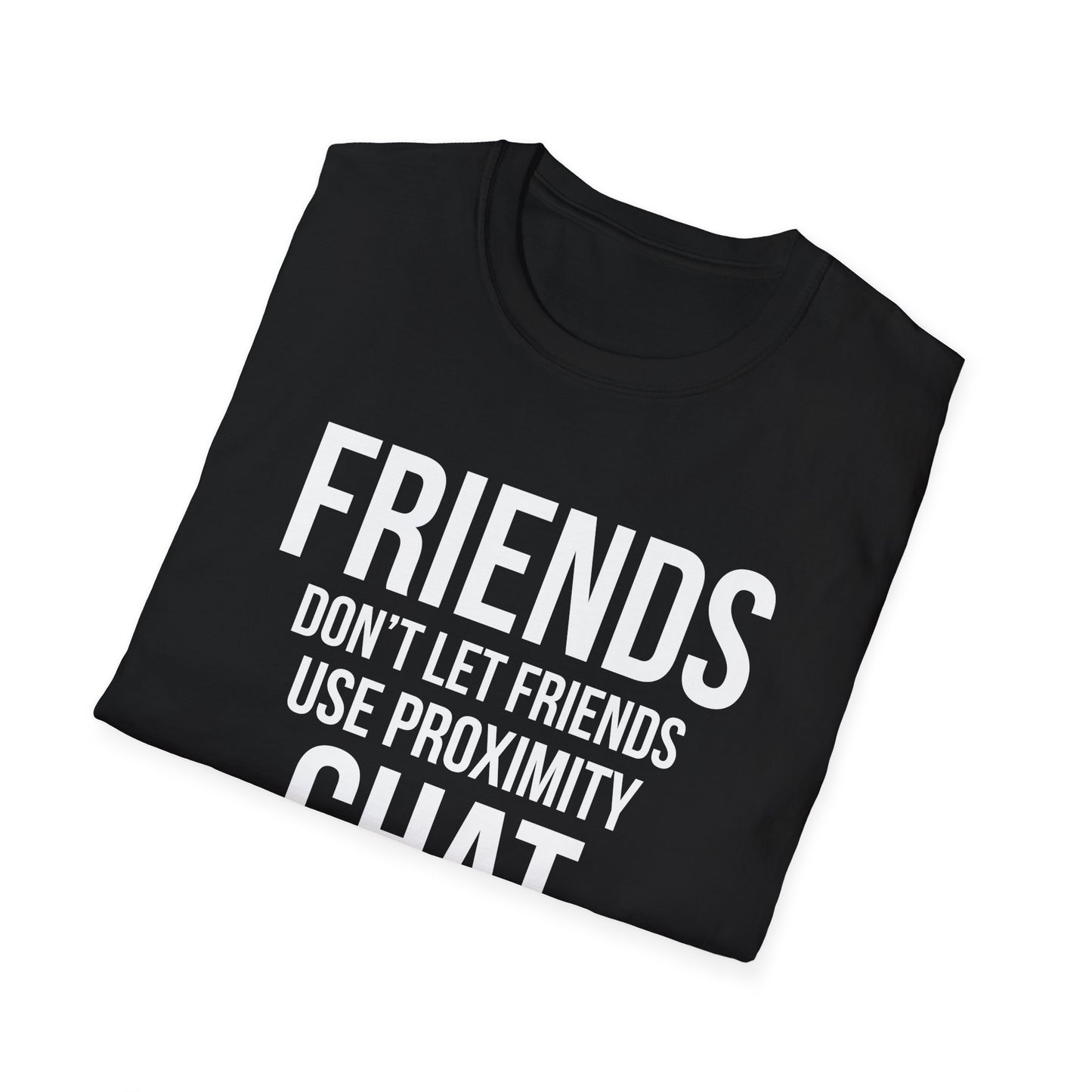 Friends Don't Let Friends Use Proximity Chat