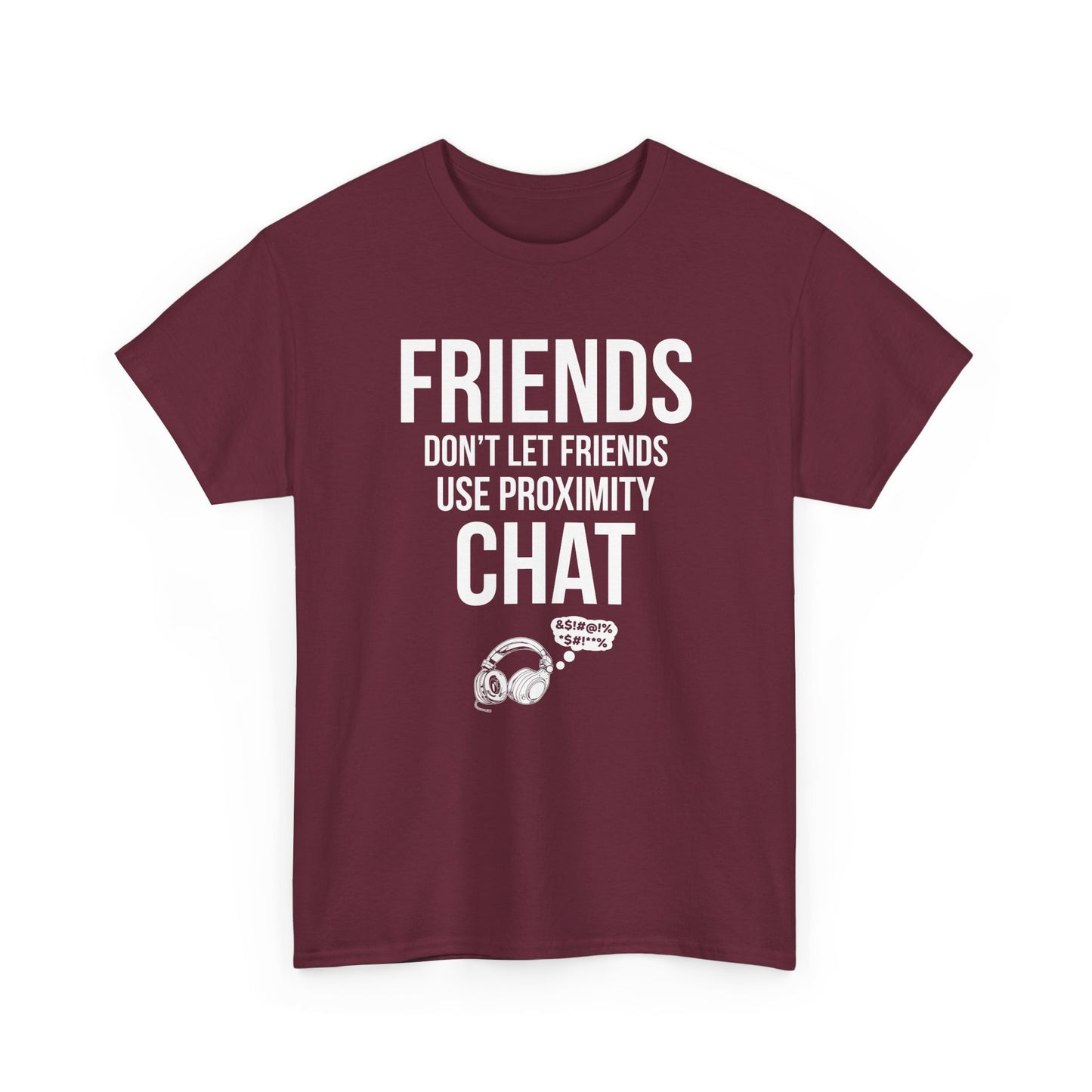 Friends Don't Let Friends Use Proximity Chat
