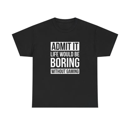 Admit It, Life Would Be Boring Without Gaming