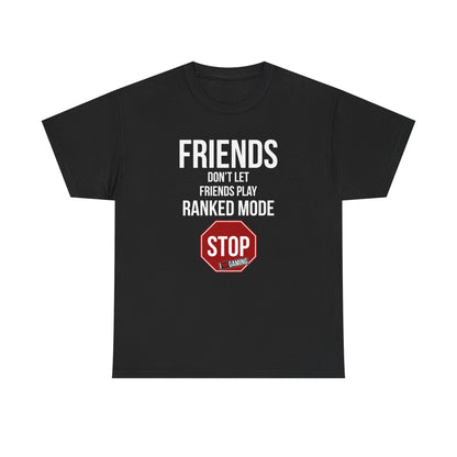 Friends Don't Let Friends Play Ranked Mode