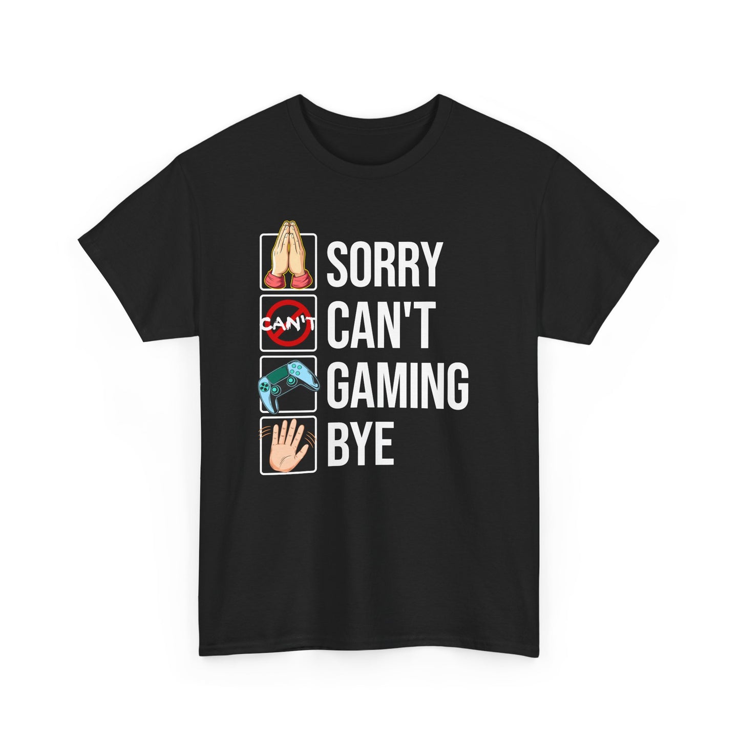 Sorry. Can't. Gaming. Bye. (Standard Version)