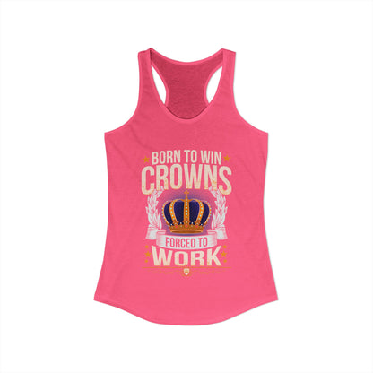 Born to Win Crowns - Forced to Work