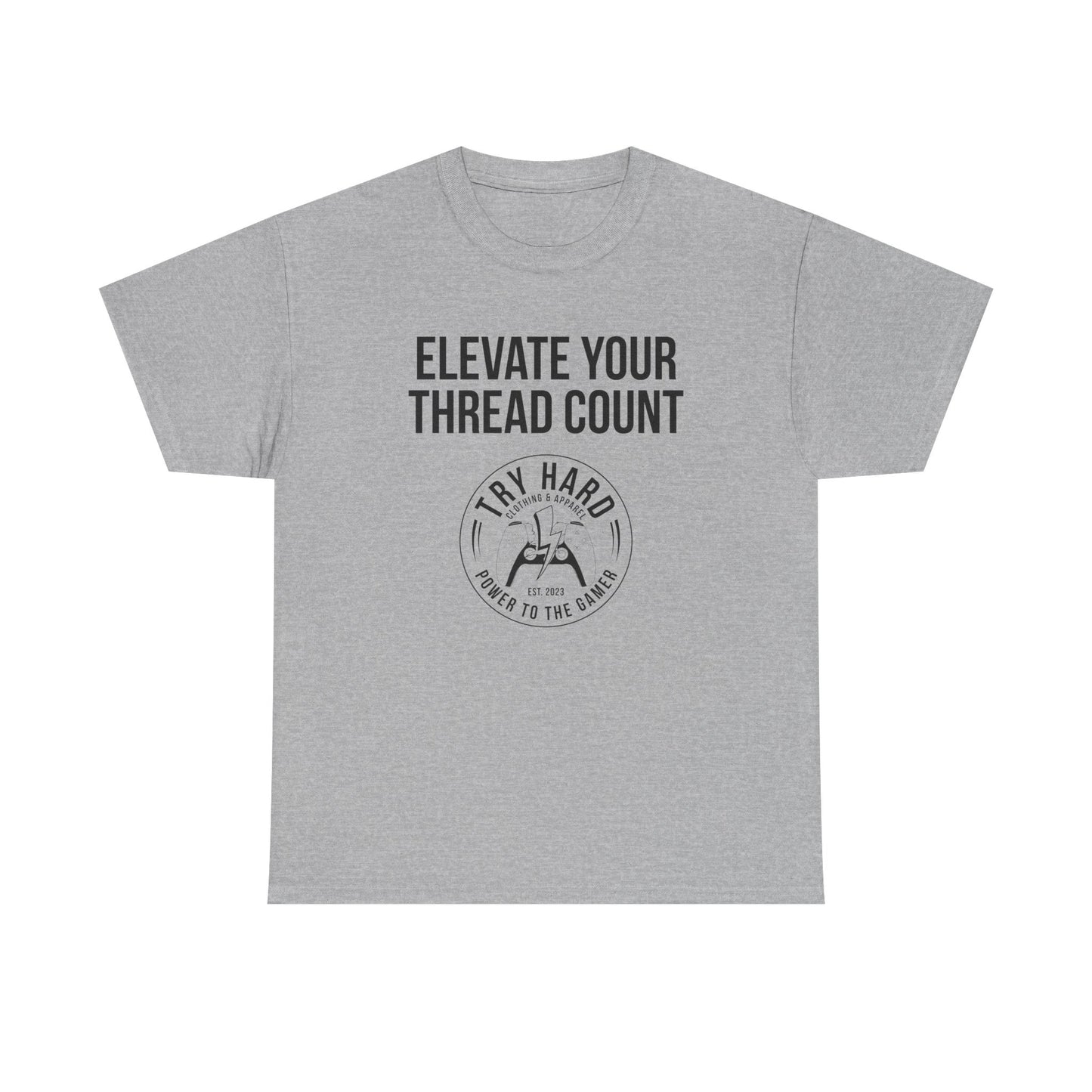 Elevate Your Thread Count (Try Hard Logo)