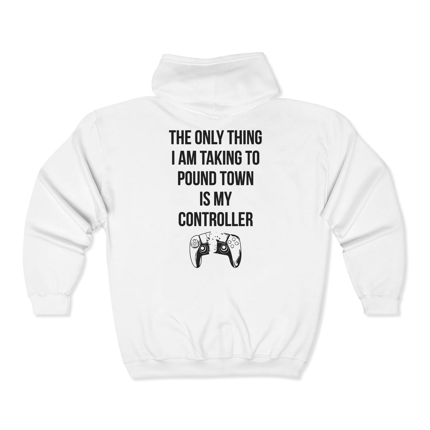 The Only Thing I am Taking To Pound Town is my Controller