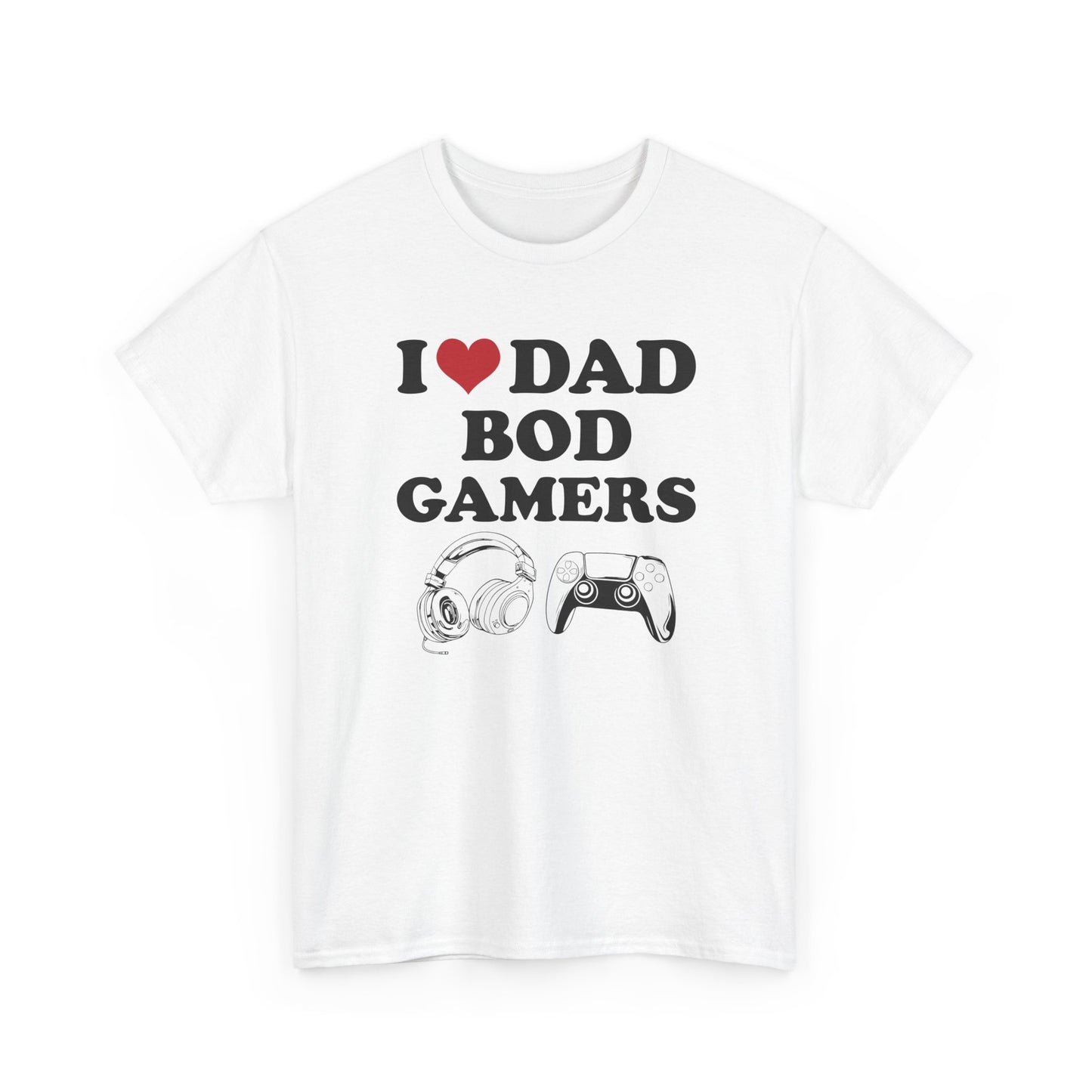 I Love Dad Bod Gamers