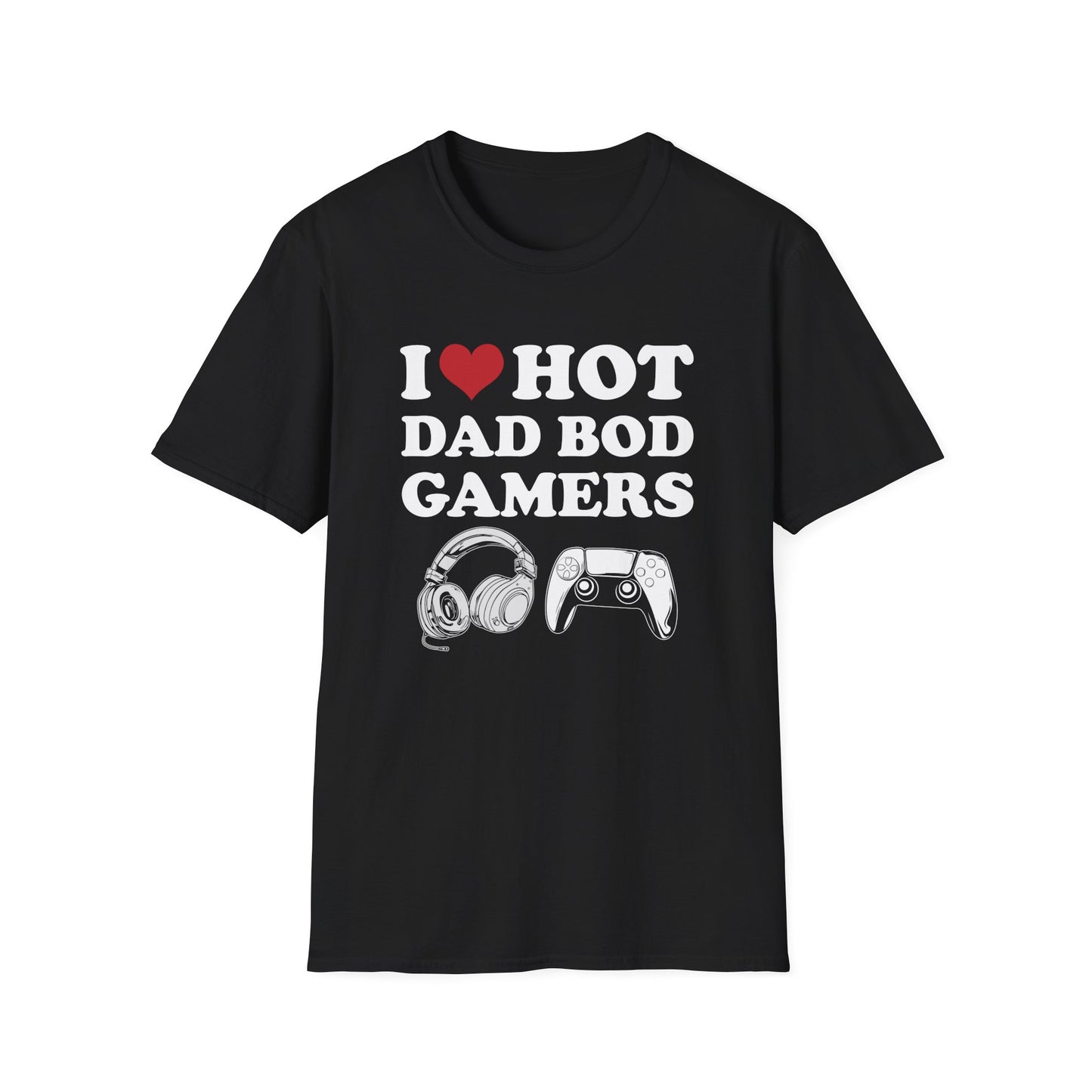 I Love Hot Dad Bod Gamers