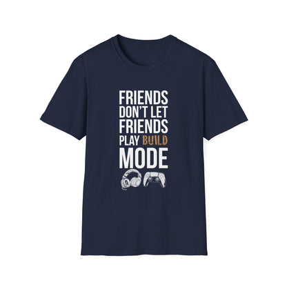 Friends Don't Let Friends Play Build Mode