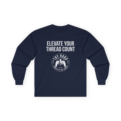 Elevate Your Thread Count (Try Hard Logo)