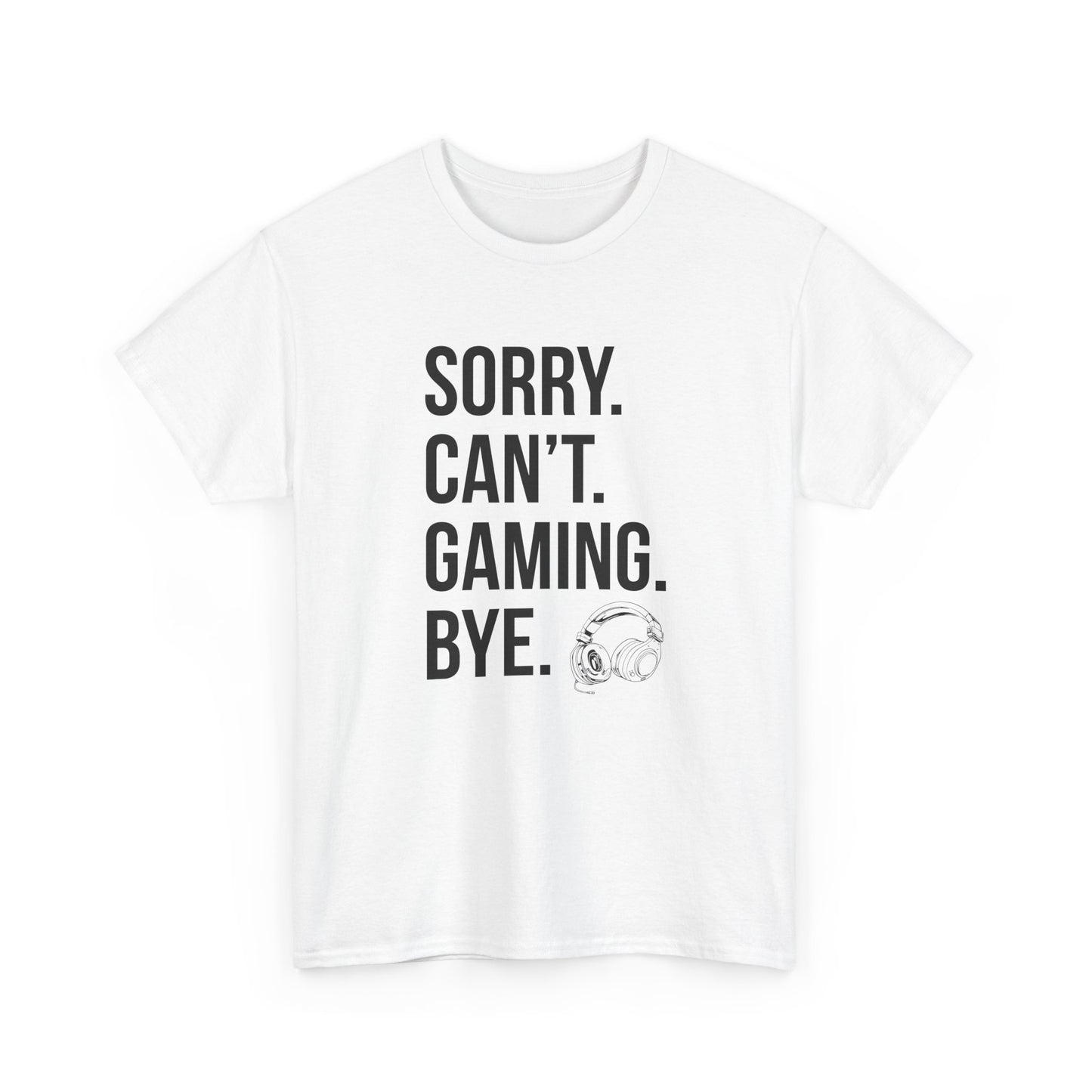 Sorry. Can't. Gaming. Bye. (Standard Version)