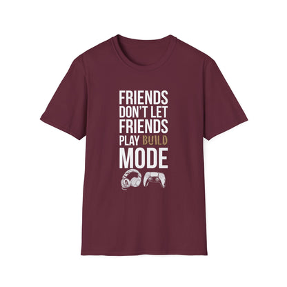 Friends Don't Let Friends Play Build Mode
