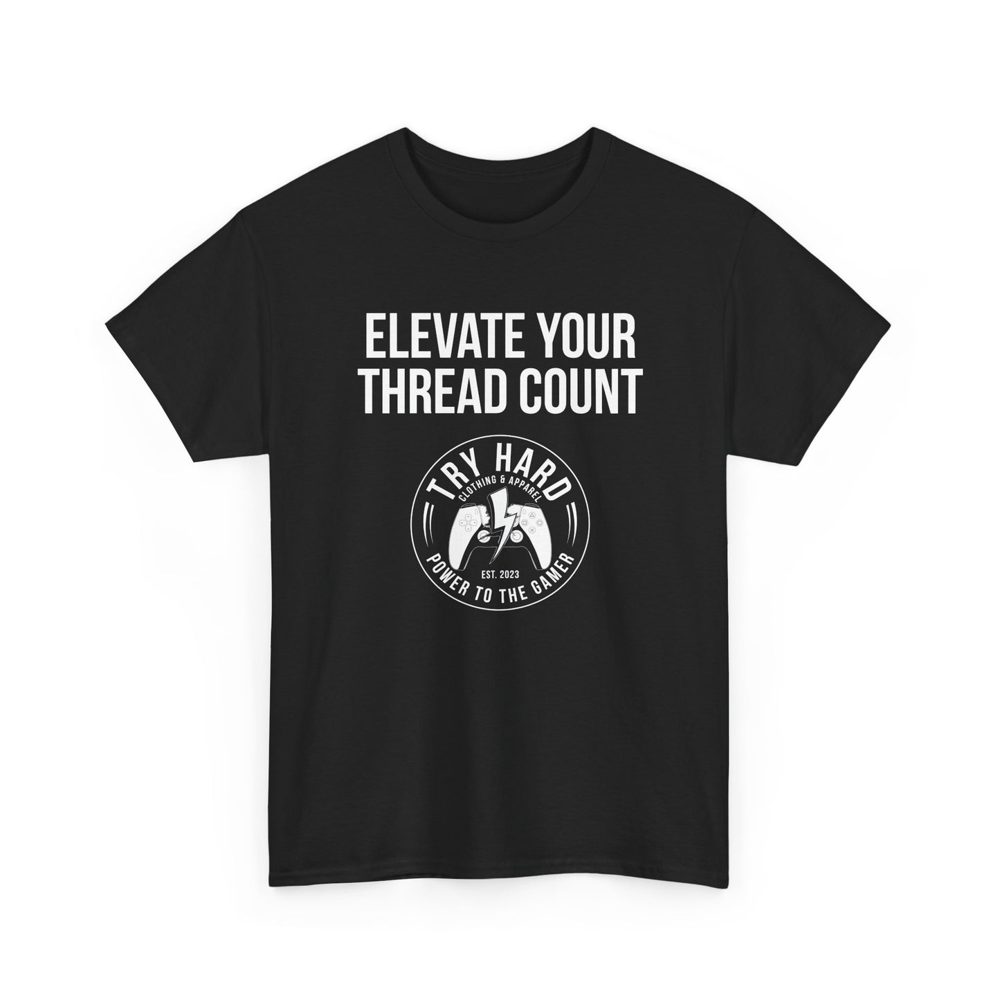 Elevate Your Thread Count (Try Hard Logo)