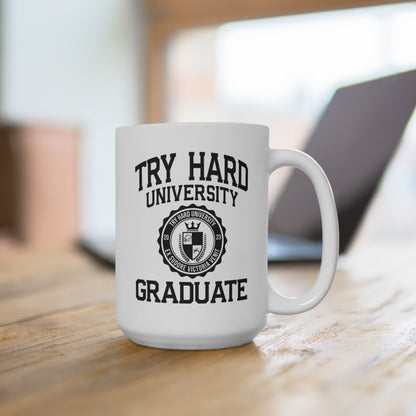 Try Hard University Graduate — Coffee Mug (15 oz)