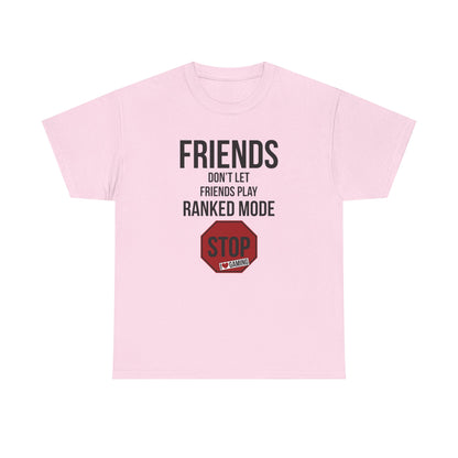 Friends Don't Let Friends Play Ranked Mode
