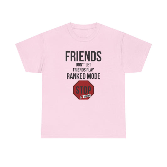 Friends Don't Let Friends Play Ranked Mode