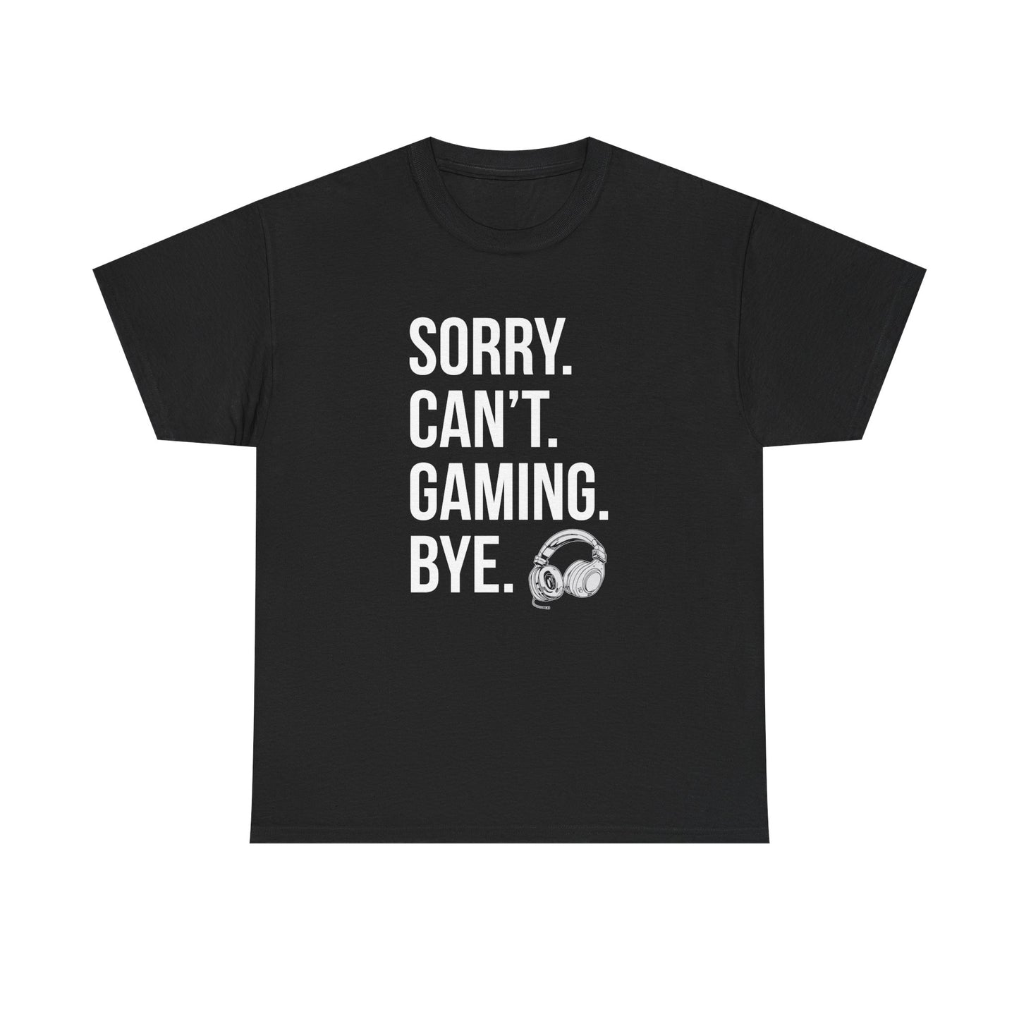 Sorry. Can't. Gaming. Bye. (Standard Version)